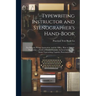 Typewriting Instructor and Stenographer's Hand-Book: For Schools, Private Instruction, and the Office. How to Use the Typewriter, a Series of Graded L