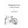 Desperate Love: A Father's Memoir