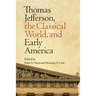 Thomas Jefferson, the Classical World, and Early America