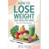 How To Lose Weight In A Healthy Way: Easy Step-By-Step For Beginners