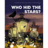 Who Hid the Stars?: How Light Pollution Changes Our World