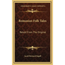 Romanian Folk Tales: Retold From The Original