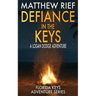 Defiance in the Keys: A Logan Dodge Adventure (Florida Keys Adventure Series Book 19)
