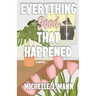 Everything Good That Happened: A Small Town Romance