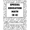 Special Education Math (K-6): Differentiated Lessons