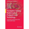 Youngsters Solving Mathematical Problems with Technology: The Results and Implications of the Problem@web Project