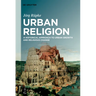 Urban Religion: A Historical Approach to Urban Growth and Religious Change