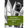 The Moral Psychology of Envy