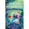 A Mermaid in Middle School Book 1: The Talisman of Lostland