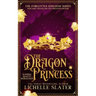 The Dragon Princess: Sleeping Beauty Reimagined