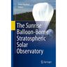 The Sunrise Balloon-Borne Stratospheric Solar Observatory