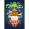 The Ultimate Fishing Log & Activity Book For Kids: Journal Your Adventures, Fish Count, & More! Plus Games, Crossword Puzzles, Mazes, and Coloring Pag