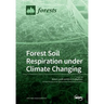Forest Soil Respiration under Climate Changing