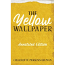 The Yellow Wallpaper: Annotated Edition with Key Points and Study Guide