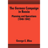 The German Campaign in Russia: Planning and Operations (1940-1942)