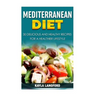 Mediterranean Diet: 30 Delicious and Healthy Recipes for a Healthier Lifestyle