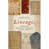 Lineage: Genealogy and the Power of Connection in Early America