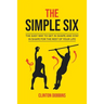 The Simple Six: The Easy Way to Get in Shape and Stay in Shape for the Rest of your Life