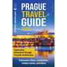 Prague Travel Guide: Captivating Adventures Through Fairytale Architecture, Bohemian Vibes, Landmarks, Hidden Gems, and More