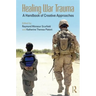 Healing War Trauma: A Handbook of Creative Approaches