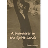 A Wanderer in the Spirit Lands