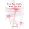 What Your Mother Never Told You: A Teenage Girls Survival Guide