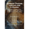 Spiritual Choices: Putting the Here in Hereafter