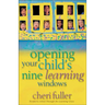 Opening Your Child's Nine Learning Windows