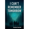 I Can't Remember Tomorrow