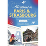 Christmas in Paris and Strasbourg 2024: A Festive Escape to France's Most Charming Christmas Markets and Sights