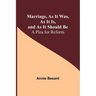 Marriage, As It Was, As It Is, and As It Should Be: A Plea for Reform