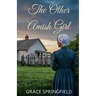 The Other Amish Girl: An Amish Second Chance Romance of Hidden Love and Misunderstood Hearts