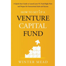 How To Set Up A Venture Capital Fund: A Quick Start Guide to Launching Your VC Fund Right Now and Preparing for Institutional Scale and Success