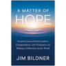 A Matter of Hope: Lessons Learned from Leaders, Changemakers, and Visionaries on Making a Difference in the World
