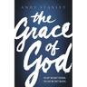 The Grace of God: The Gift We Don't Deserve, the Love We Can't Believe