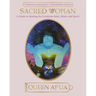 Sacred Woman: A Guide to Healing the Feminine Body, Mind, and Spirit