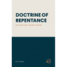 Doctrine of Repentance: The Christian's Secret Weapon