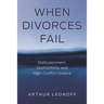 When Divorces Fail: Disillusionment, Destructivity, and High-Conflict Divorce