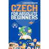 Czech for Absolute Beginners: Basic Words and Phrases Across 50 Themes with Online Audio Pronunciation Support