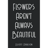 Flowers Aren't Always Beautiful