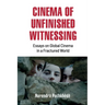 Cinema of Unfinished Witnessing