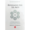 Redeeming the Six Arts: A Christian Approach to Chinese Classical Education