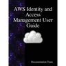 AWS Identity and Access Management User Guide: AWS IAM User Guide