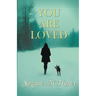 You Are Loved