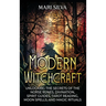 Modern Witchcraft: Unlocking the Secrets of the Norse Runes, Divination, Spirit Guides, Tarot Reading, Moon Spells, and Magic Rituals