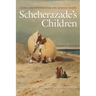 Scheherazade's Children: Global Encounters with the Arabian Nights