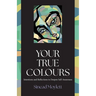 Your True Colours: Intentions and Reflections to Deepen Self-Awareness