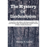 The Mystery of Ehlers-Danlos Syndrome: Living life to the fullest with hypermobility eds and vascular eds, navigating the complex world of ehlers-danl