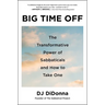 Big Time Off: The Transformative Power of Sabbaticals and How to Take One