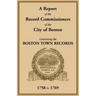 A Report of the Record Commissioners of the City of Boston, Containing the Boston Town Records, 1758 to 1769